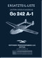 Gotha Aircraft Go 242 A-1  Cargo Gliding Aircraft Illustrated  Parts Catalog  - Ersatzteil-Liste Lasten-Sehelflugzeug (German Language) -1942
