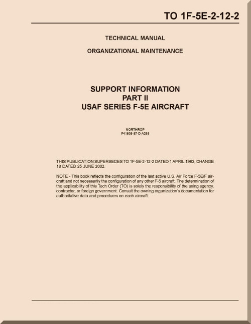 Northrop F-5 E  Aircraft Organizational Maintenance  Manual -Support Information Part II , - T.O. 1F-5E-2-12-2