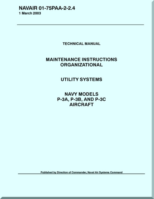 Lockheed P-3 A, P-3 B, P-3 C  Aircraft Maintenance Instructions Organizational  Manual, Utility Systems -  NAVAIR 01-75PAA-2--2.4,