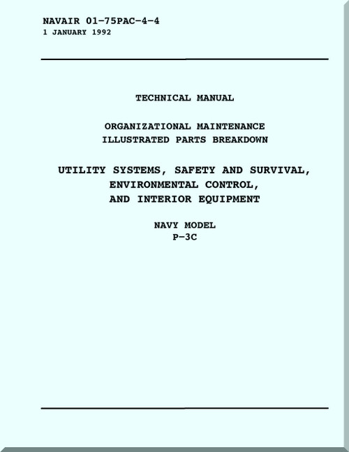 Lockheed P-3 C Aircraft  Organizational Maintenance Manual, Illustrated Parts Breakdown - Utility Systems, Safety, Survival, Environmental, Control, Interior Equipment   -  NAVAIR 01-75PAC-4-4