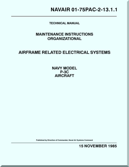 Lockheed P-3 C Aircraft Maintenance Instructions Organizational  Manual, Airframe Related Electrical Systems  -  NAVAIR 01-75PAC-2-13.1.1,  -1985