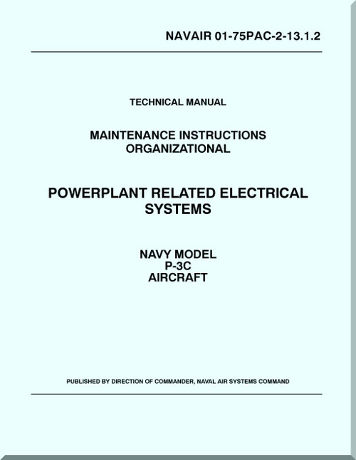Lockheed P-3 C Aircraft Maintenance Instructions Organizational  Manual, Powerplant  Related Electrical Systems  -  NAVAIR 01-75PAC-2-13.1.2,