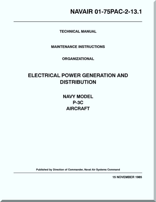 Lockheed P-3 C Aircraft Maintenance Instructions Organizational  Manual, Electrical Power Generation and Distribution  -  NAVAIR 01-75PAC-2-13.1.1, - 1985