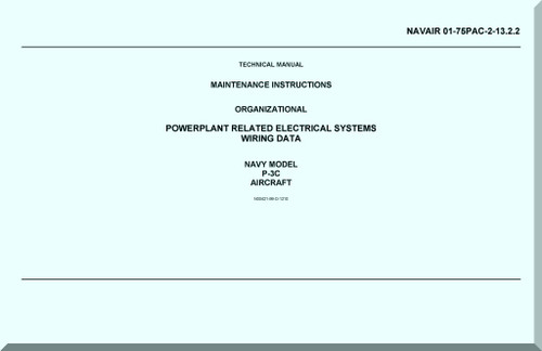 Lockheed P-3 C  Aircraft Maintenance Instructions Organizational  Manual, Powerplant related Electrical Systems wiring Data -  NAVAIR 01-75PAC-2-13.2.2,
