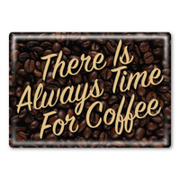 There Is Always Time For Coffee Rectangle Button