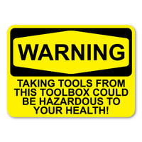 WARNING: Taking Tools ... Hazardous to Health Sticker