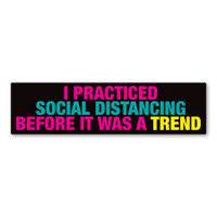 I Practiced Social Distancing Before It Was A Trend Car Bumper Strip Magnet