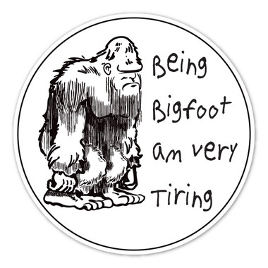 Being Bigfoot Am Very Tiring Magnet | Magnet America