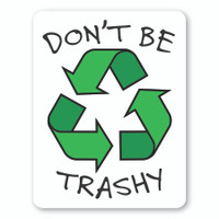 “Don’t Be Trashy” Magnet Recycle Symbol – 3 Green Arrows with white background