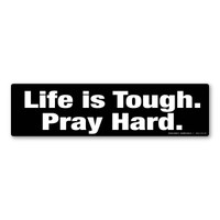 Life Is Tough. Pray Hard. Bumper Strip Magnet
