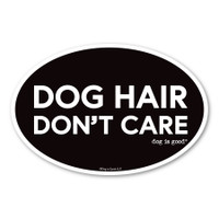 Dog Hair, Dont Care! Oval  Magnet
