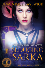 Seducing Sarka (a Rowan Sibling Wiccan Haus story)
