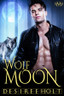 Wolf Moon (Hot Moon Rising #1) Desiree Holt