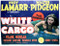 This is an image of Vintage Reproduction Lobby Card of White Cargo 296429