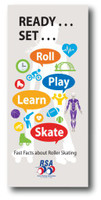 These brochures offer a variety of facts about health, fitness, safety and history of roller skating and are great to hand out at local events, schools or in your rink to inform the public about why roller skating is a healthy, safe and fun activity for the whole family.

100 brochures per package.