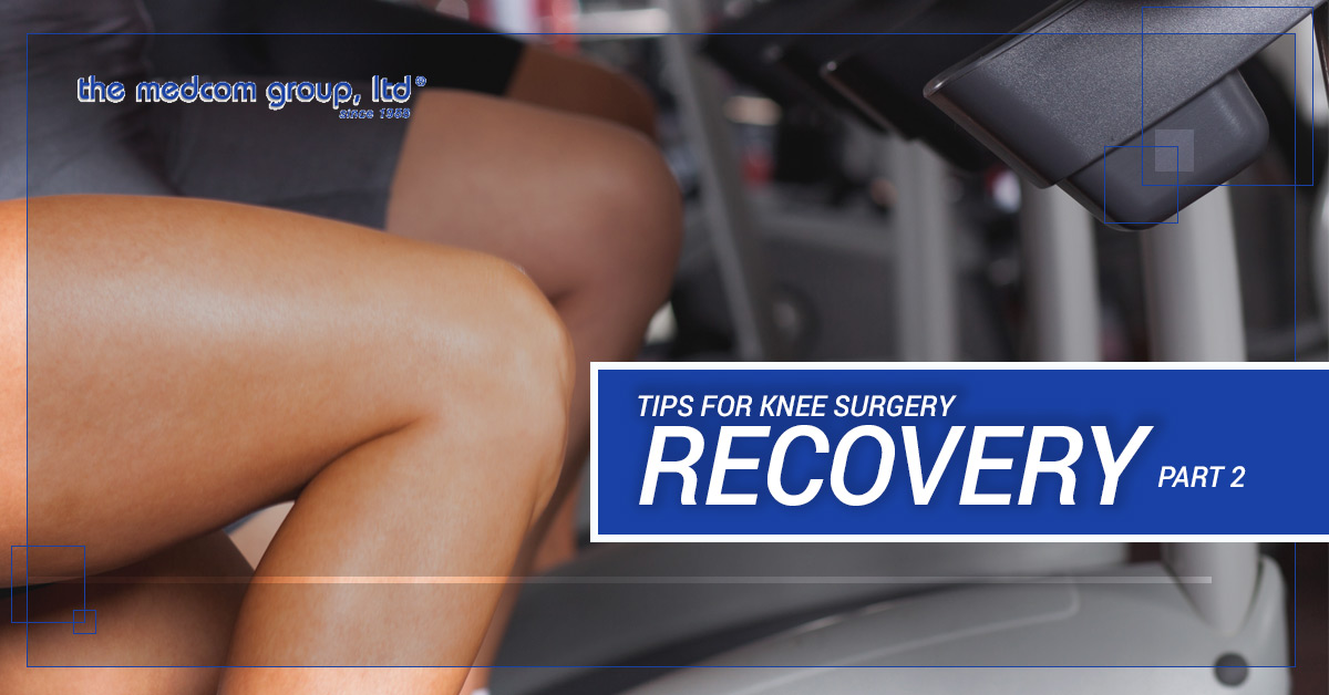 Tips For Knee Surgery Recovery Part 2 Medcom Group Tips For Knee Surgery Recovery Part 2 Medcom Group