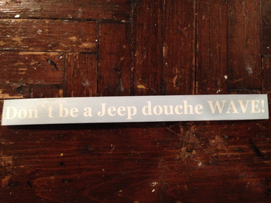 DON'T BE A JEEP DOUCHE WAVE!