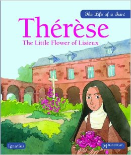 Life of a Saint: Therese The Little Flower of Lisieux