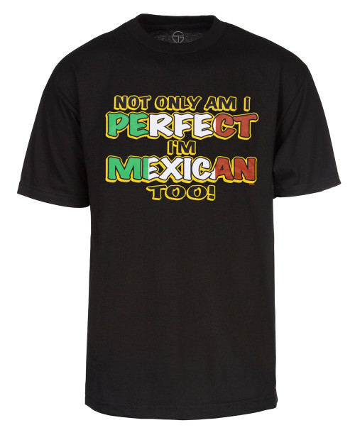 Not Only Am I Perfect I'm Mexican Too Short-Sleeve T-Shirt