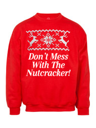 Don't Mess with the Nutcracker Christmas Ugly Sweater