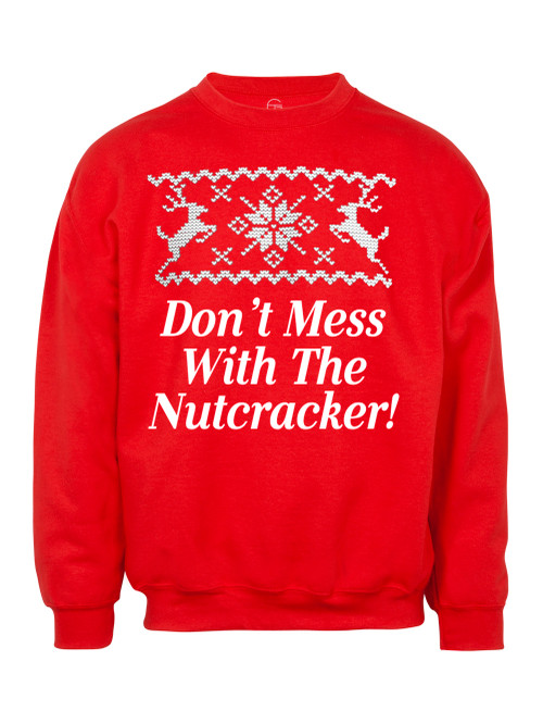 Don't Mess with the Nutcracker Christmas Ugly Sweater