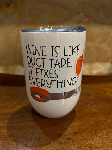 "Wine Is Like Duct Tape" Wine Tumbler
