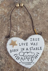ORNAMENT TRUE LOVE WAS BORN IN A STABLE