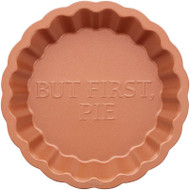 PIE PAN COPPER NON-STICK 9 IN. "BUT FIRST PIE"