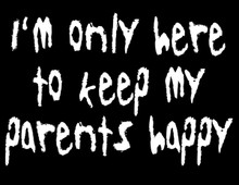 I'm Only Here... T-Shirt