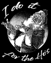 I Do It For the Ho's T-Shirt