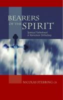 Bearers of the Spirit: Spiritual Fatherhood in Romanian Orthodoxy