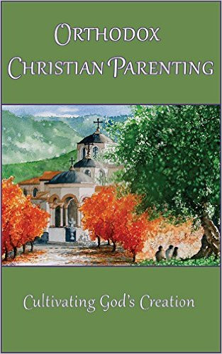 Orthodox Christian Parenting: Cultivating God's Creation