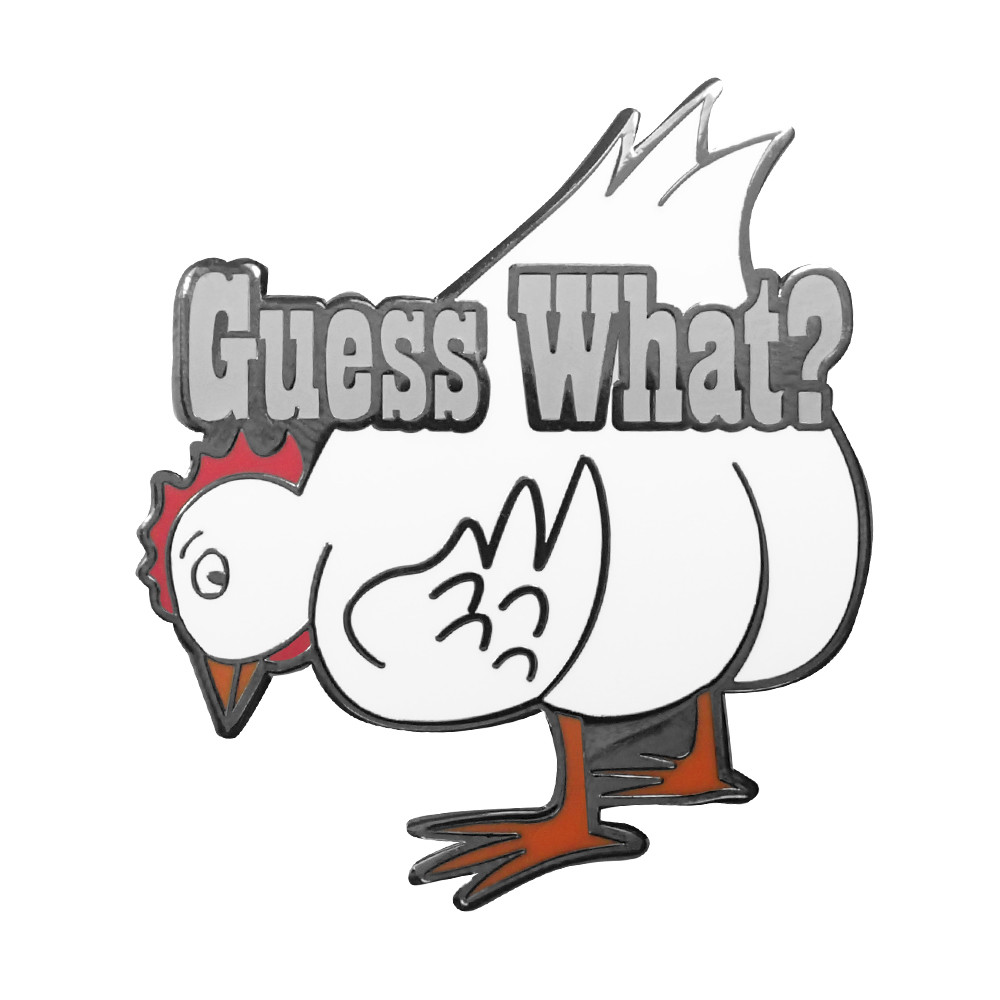 Guess What Chicken Butt Lapel Pin