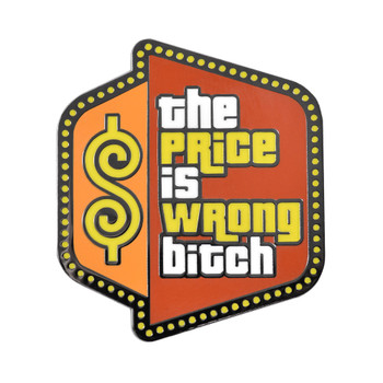 The Price Is Wrong Bitch Lapel Pin Hard Enamel Black Nickel