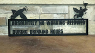 No Working During Drinking Hours - Dizzy Rooster