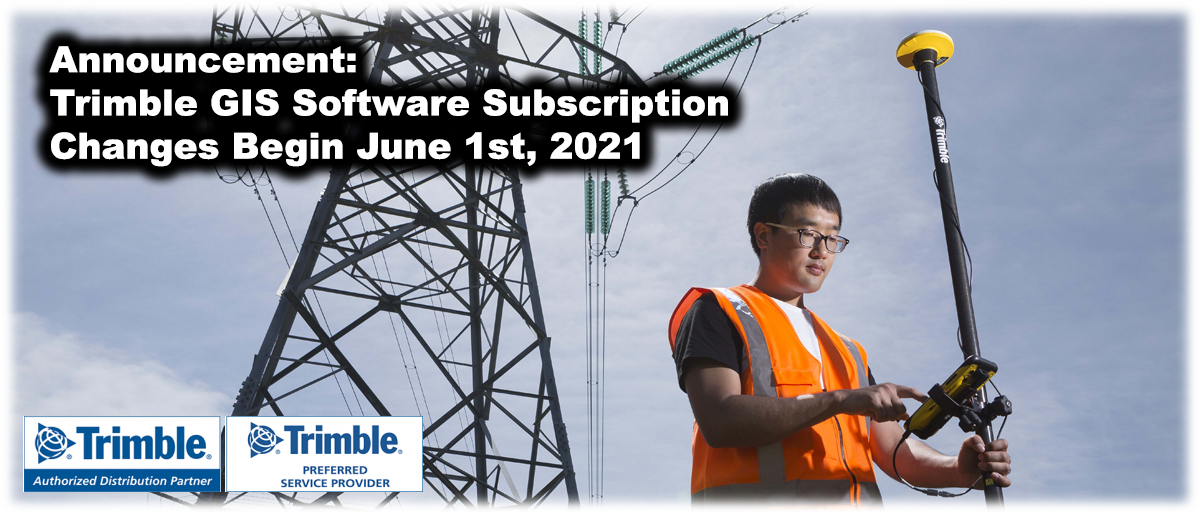Announcement Trimble GIS Software Subscription Changes Take Effect June 1st, 2021 Precision
