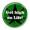 Enthoozies Get high on Life! GreenGreen 1.5" Pinback Button