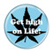 Enthoozies Get high on Life! Sky BlueSky Blue 1.5" Pinback Button
