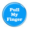 Enthoozies Pull My Finger Fart Aqua 1.5" Pinback Button