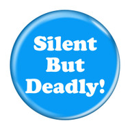 Silent But Deadly! Fart Funny Pinback Buttons