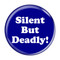 Enthoozies Silent But Deadly! Fart Dark Blue 1.5" Pinback Button