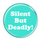 Enthoozies Silent But Deadly! Fart Turquoise 1.5" Pinback Button