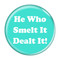 Enthoozies He Who Smelt It Dealt It! Fart Turquoise 1.5" Pinback Button