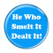 Enthoozies He Who Smelt It Dealt It! Fart Aqua 1.5" Pinback Button