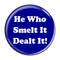 Enthoozies He Who Smelt It Dealt It! Fart Dark Blue 1.5" Pinback Button