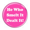 Enthoozies He Who Smelt It Dealt It! Fart Fuschia 1.5" Pinback Button
