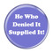 Enthoozies He Who Denied It Supplied It! Fart Periwinkle 1.5" Pinback Button