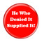 Enthoozies He Who Denied It Supplied It! Fart Red 1.5" Pinback Button