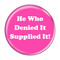 Enthoozies He Who Denied It Supplied It! Fart Fuschia 1.5" Refrigerator Magnet