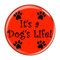 Enthoozies It's a Dog's Life Red 2.25 Inch Diameter Pinback Button